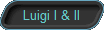  Luigi I & II 
